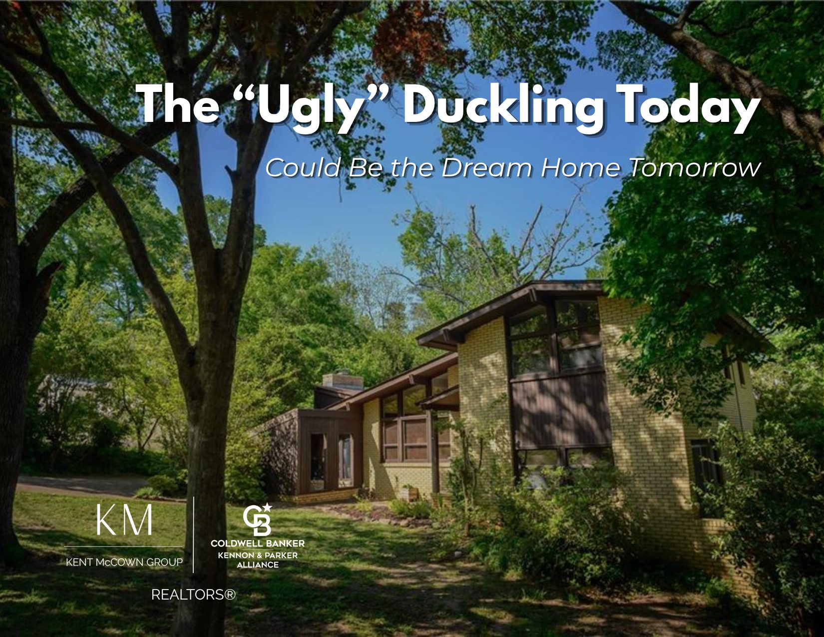 Older home surrounded by mature trees with overlay text reading “The ‘Ugly’ Duckling Today Could Be the Dream Home Tomorrow,” highlighting the value of buying homes with potential in Auburn and Opelika.