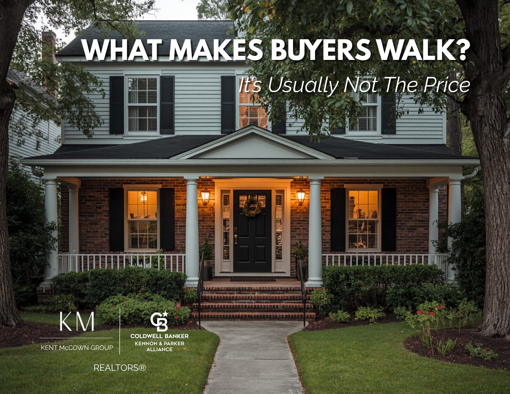 Beautiful traditional home exterior in Auburn Opelika style neighborhood with overlay text “What Makes Buyers Walk? It’s Usually Not The Price,” highlighting buyer concerns that affect home sales such as curb appeal and maintenance.